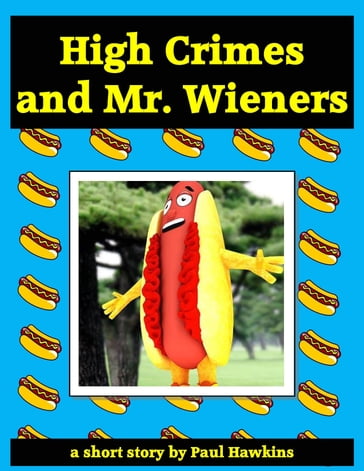 High Crimes and Mr. Wieners - Paul Hawkins