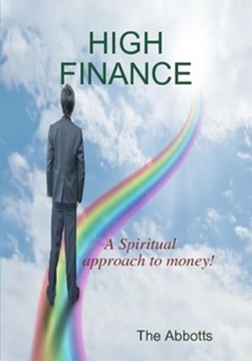 High Finance: A Spiritual Approach to Money! - The Abbotts