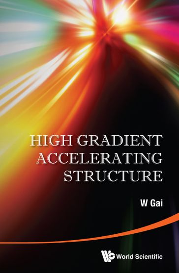 High Gradient Accelerating Structure - Proceedings Of The Symposium On The Occasion Of 70th Birthday Of Junwen Wang - Wei Gai
