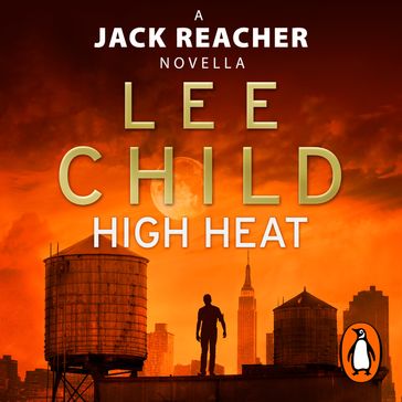 High Heat: (A Jack Reacher Novella) - Lee Child