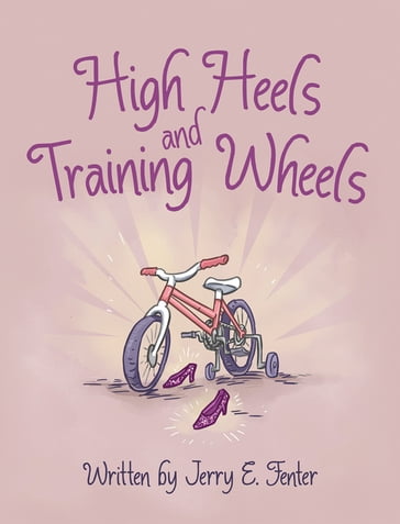 High Heels and Training Wheels - Jerry E. Fenter