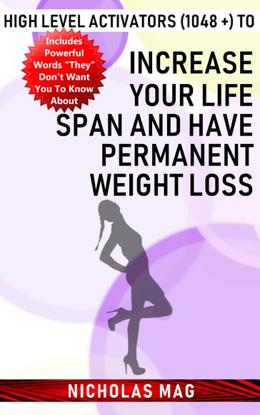 High Level Activators (1048 +) to Increase Your Life Span and Have Permanent Weight Loss - Nicholas Mag
