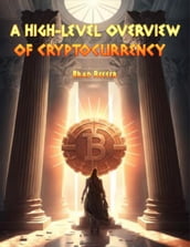 A High-Level Overview of Cryptocurrency
