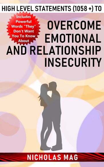 High Level Statements (1058 +) to Overcome Emotional and Relationship Insecurity - Nicholas Mag