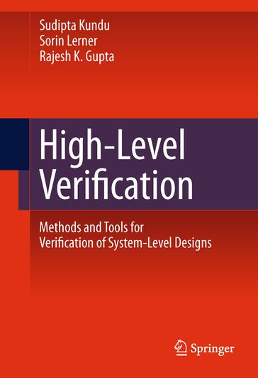 High-Level Verification - Rajesh K. Gupta - Sorin Lerner - Sudipta Kundu