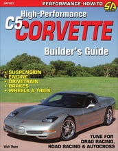 High-Performance C5 Corvette Builder s Guide