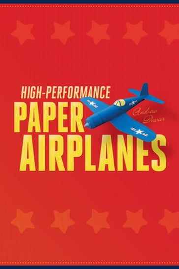 High-Performance Paper Airplanes - ANDREW DEWAR