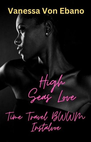 High Seas Love - Vanessa Von Ebano