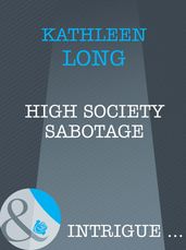 High Society Sabotage (Mills & Boon Intrigue)