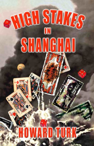 High Stakes in Shanghai - Howard Turk