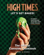 High Times: Let s Get Baked!