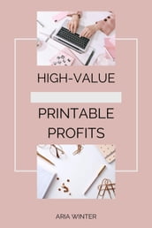 High-Value Printable Profits