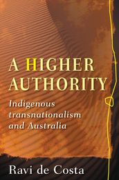 A Higher Authority: Indigenous Transnationalism and Australia