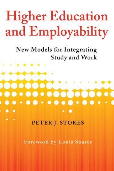 Higher Education and Employability - Peter J. Stokes