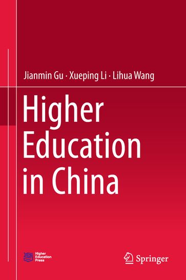 Higher Education in China - Jianmin Gu - Xueping Li - Lihua Wang