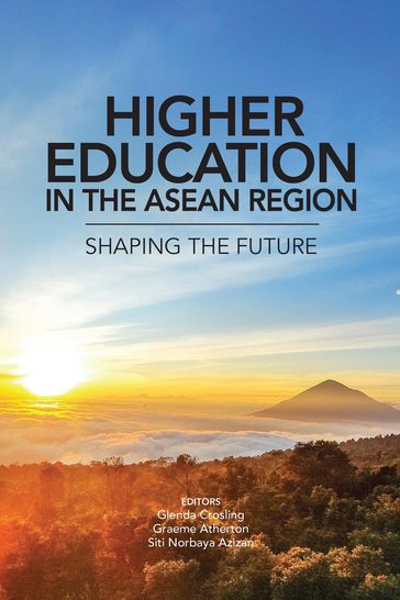 Higher Education in the Asean Region: Shaping the Future - Glenda Crosling - Graeme Atherton - Siti Norbaya Azizan