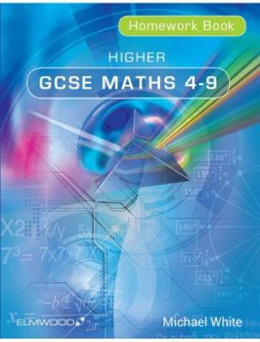 Higher GCSE Maths 4-9 Homework Book - Michael White