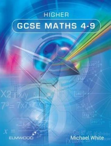 Higher GCSE Maths 4-9 - Michael White