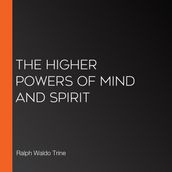Higher Powers Of Mind And Spirit, The