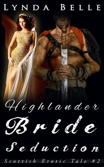 Highlander Bride Seduction: Scottish Erotic Tales #2 - Lynda Belle