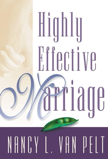 Highly Effective Marriage - Nancy Van Pelt