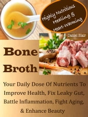 Highly Nutritious Healing & Heart-Warming Bone Broth
