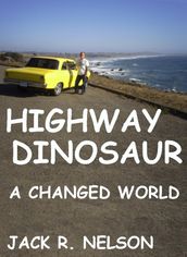 Highway Dinosaur: A Changed World
