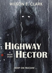 Highway Hector (A Short Story)