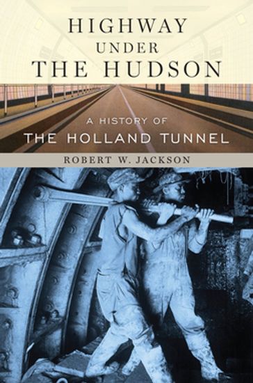 Highway under the Hudson - Robert W. Jackson