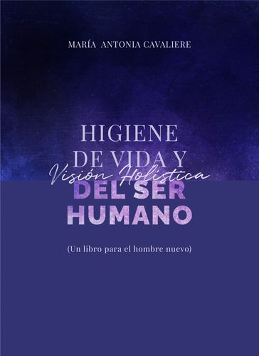 Higiene de vida y visión holística del ser humano - María Antonia Cavaliere