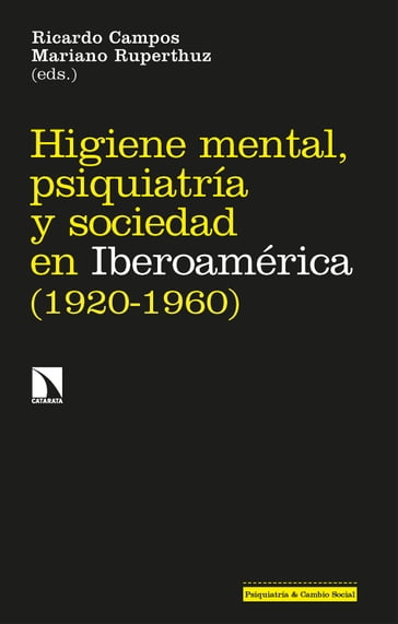 Higiene mental, psiquiatría y sociedad en Iberoamérica (1920-1960) - Mariano Ruperthuz - Ricardo Campos