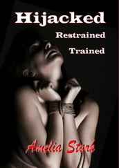 Hijacked, Restrained, Trained. (An Interracial BDSM Story)