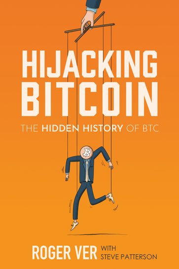 Hijacking Bitcoin - Roger Ver - Steve Patterson