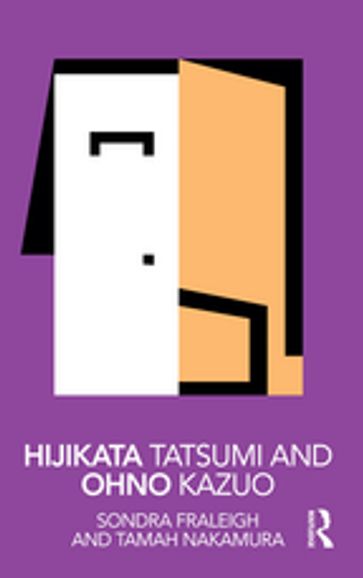 Hijikata Tatsumi and Ohno Kazuo - Sondra Fraleigh - Tamah Nakamura