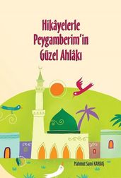 Hikayelerle Peygamberimin Guzel Ahlak