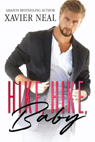 Hike, Hike, Baby: An Opposites Attract Romantic Comedy - Xavier Neal