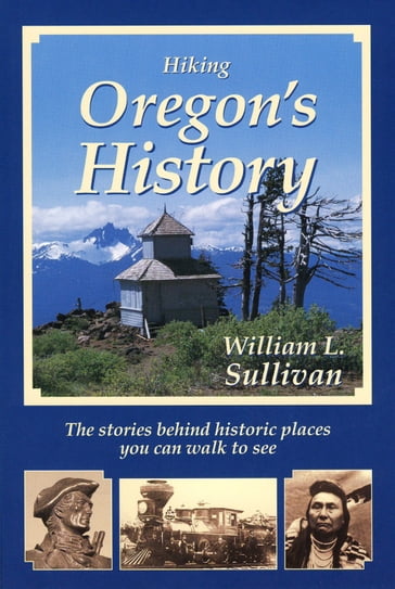 Hiking Oregon's History - William Sullivan