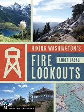 Hiking Washington s Fire Lookouts