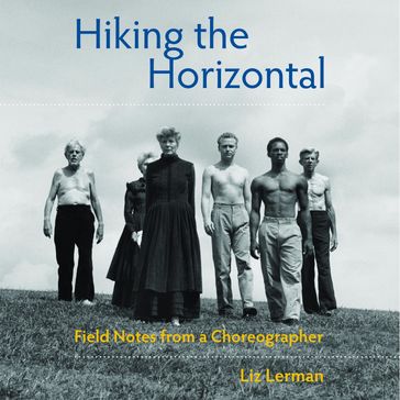 Hiking the Horizontal - Liz Lerman