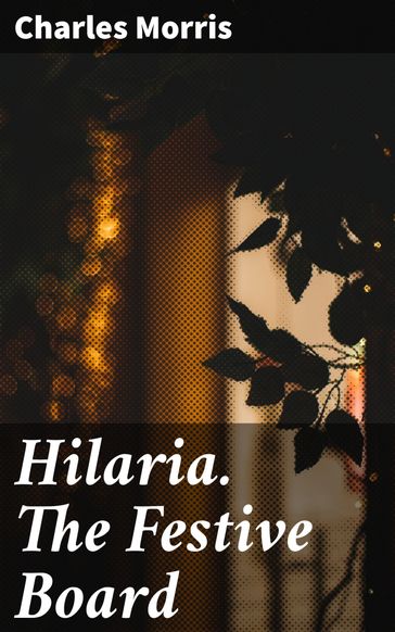 Hilaria. The Festive Board - Charles Morris