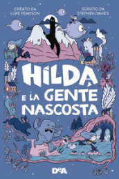 Hilda e la gente nascosta. Nuova ediz.