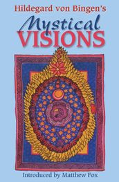 Hildegard von Bingen s Mystical Visions