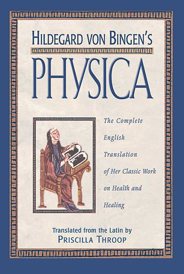 Hildegard von Bingen's Physica - Priscilla Throop