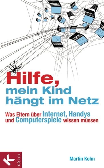 Hilfe, mein Kind hängt im Netz - Martin Kohn