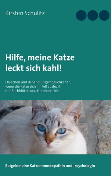 Hilfe, meine Katze leckt sich kahl! - Kirsten Schulitz