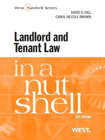 Hill and Brown's Landlord and Tenant Law in a Nutshell, 5th - Carol Brown - David Hill