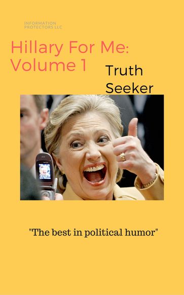 Hillary for Me: Volume I - Truth Seeker