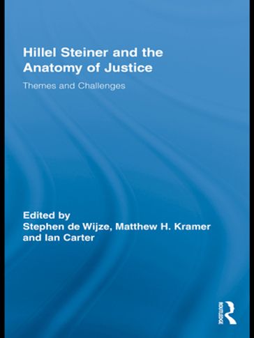 Hillel Steiner and the Anatomy of Justice - Stephen De Wijze - Matthew H. Kramer - Ian Carter