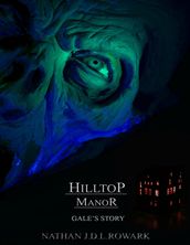Hilltop Manor - Gale s Story