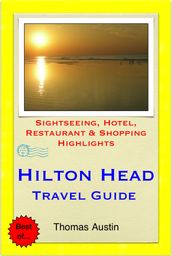 Hilton Head, South Carolina Travel Guide - Sightseeing, Hotel, Restaurant & Shopping Highlights (Illustrated)